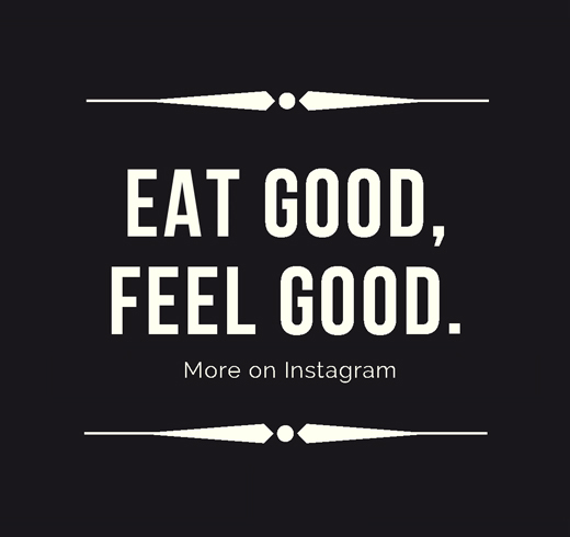 EAT GOOD, FEEL GOOD. More on Instagram